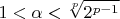$$1<\alpha<\sqrt[p]{2^{p-1}}$$