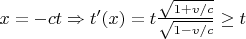 $x = - c t \Rightarrow t'(x) = t \frac{\sqrt{1+v/c}}{\sqrt{1-v/c}} \ge t$