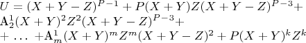 $U = (X + Y-Z)^P^-^1 + P(X +Y)Z(X +Y-Z)^P^-^3 + 


A_2^1(X +Y)^2Z^2(X +Y-Z)^P^-^3 +


+ &hellip; +A_m^1(X +Y)^mZ^m(X + Y-Z)^2 + P(X + Y)^kZ^k$