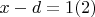 $x-d = 1\engo(2)$