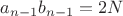$a_{n-1}{b_{n-1}}=2N$