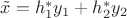 $\[\tilde x = h_1^*{y_1} + h_2^*{y_2}\]$