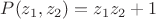 $P(z_1,z_2)=z_1z_2+1$