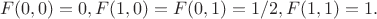 $$F(0,0)=0, F(1,0)=F(0,1)=1/2, F(1,1)=1.$$