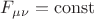 $F_{\mu\nu}=\operatorname{const}$