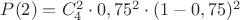 $P(2) = C^2_4\cdot0,75^2\cdot(1-0,75)^2$ $P(2) = C^2_4\cdot0,75^2\cdot(1-0,75)^2$