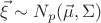 $\vec{\xi} \sim N_p(\vec{\mu}, \Sigma)$