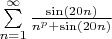 $\sum\limits_{n=1}^{\infty}\frac{\sin(20n)}{n^p + \sin(20n)}$