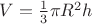 $V=\frac 1 3 \pi R^2 h$