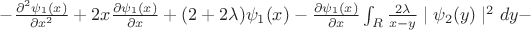 $-\frac{ \partial^2 \psi_1 (x)}{ \partial x^2}+2x \frac{ \partial \psi_1 (x)}{ \partial x} + (2 + 2 \lambda) \psi_1 (x)  - \frac{ \partial \psi_1 (x)}{\partial x} \int_R \frac{2 \lambda}{x - y} \mid \psi_2 (y) \mid ^2 dy -$