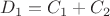 $D_1=C_1+C_2$