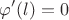 $$ \varphi'(l) = 0$$