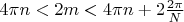 $4\pi n < 2m < 4\pi n  + 2\frac{2\pi}{N}$
