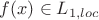 $f(x)\in L_{1,loc}$
