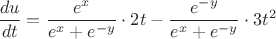 $\dfrac{du}{dt}=\dfrac{e^x}{e^x+e^{-y}}\cdot 2t-\dfrac{e^{-y}}{e^x+e^{-y}}\cdot 3t^2$