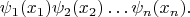 $$
\psi_1(x_1)\psi_2(x_2)\ldots\psi_n(x_n).
$$