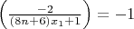 $\left(\frac{-2}{(8n+6)x_1 + 1}\right) = -1$