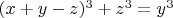$(x+y-z)^3+z^3=y^3$