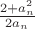 $\frac{2 + a_n^2}{2a_n}$
