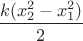 $\dfrac{k(x_2^2-x_1^2)}{2}$