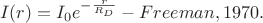$$ I(r)=I_0e^{-\frac{r}{R_D}} - Freeman, 1970. $$