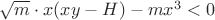 $\sqrt m\cdot x(xy-H)-mx^3<0$