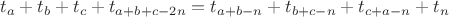 $$t_a+t_b+t_c+t_{a+b+c-2n}=t_{a+b-n}+t_{b+c-n}+t_{c+a-n}+t_n$$