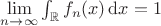$\lim\limits_{n\to\infty}\int_{\mathbb R}f_n(x)\,\mathrm dx=1$