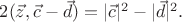 $2(\vec z, \vec c-\vec d)=|\vec c|^2-|\vec d|^2.$ $2(\vec z, \vec c-\vec d)=|\vec c|^2-|\vec d|^2.$