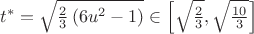 $\[{t^*} = \sqrt {\frac{2}
{3}\left( {6{u^2} - 1} \right)}  \in \left[ {\sqrt {\frac{2}
{3}} ,\sqrt {\frac{{10}}
{3}} } \right]\]
$