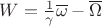 $W=\frac{1}{\gamma}\overline\omega-\overline\Omega$