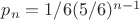 $p_n = 1/6 (5/6)^{n-1}$
