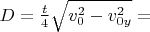 $D = \frac{t}{4}\sqrt{v_0^2 - v_{0y}^2} = $