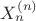 $X_n^{(n)}$ $X_n^{(n)}$