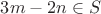 $3m-2n \in S$