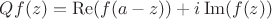 $Qf(z)=\operatorname{Re}(f(a-z)) + i\operatorname{Im}(f(z))$