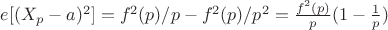 $e[(X_p-a)^2]=f^2(p)/p-f^2(p)/p^2=\frac {f^2(p)}{p}(1- \frac{1}{p})$