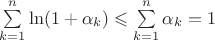 $\sum\limits_{k=1}^{n} \ln (1+\alpha_k) \leqslant \sum\limits_{k=1}^{n} \alpha_k =1$