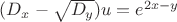 $(D_x -\sqrt{D_y})u=e^{2x-y}$