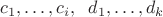 $c_{1},\ldots ,c_{i}, \;\;  d_{1},\ldots ,d_{k}$