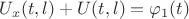 $U_x (t,l)+U(t,l)=\varphi _1 (t)$