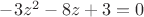 $-3z^2-8z+3=0$ $-3z^2-8z+3=0$