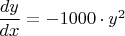 $\dfrac{dy}{dx} = -1000\cdot y^2$