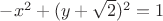 $-x^2 + (y+\sqrt{2})^2=1$