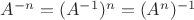 $A^{-n}=(A^{-1})^n=(A^n)^{-1}$