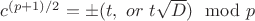 $c^{(p+1)/2}=\pm(t, \ or \ t\sqrt D)\mod p$