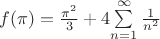 $f(\pi)=\frac{\pi^2}{3}+4$$\sum\limits_{n=1}^{\infty}\frac{1}{n^2}$