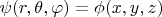 $\psi(r,\theta,\varphi)=\phi(x,y,z)$