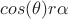 $cos(\theta)r \alpha$