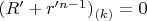 $(R' + r'^{n-1})_{(k)} = 0$